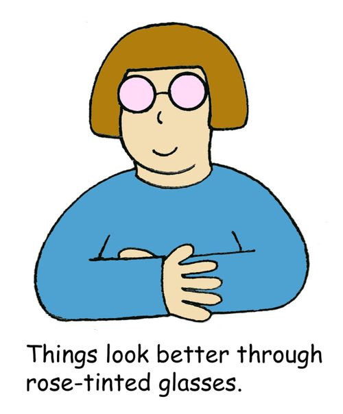 Things look better through rose-tinted glasses.