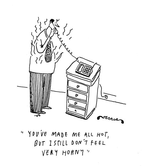 'You've made me all hot, but I still don't feel very horny.'