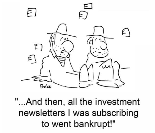 '...And then, all the investment newsletter I was subscribing to went bankrupt!'
