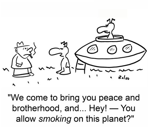 'We come to bring you peace and brotherhood and... Hey! - You allow smoking on this planet?'