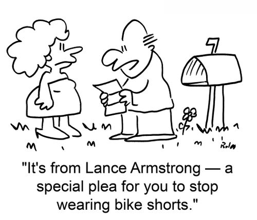 'It's from Lance Armstrong -- a special plea for you to stop wearing bike shorts.'
