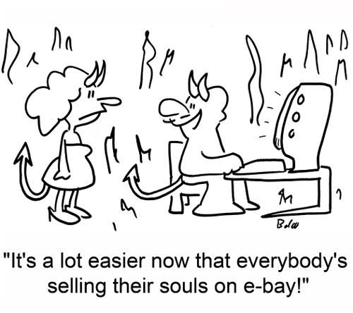 'It's a lot easier now that everybody's selling their souls on e-bay!'