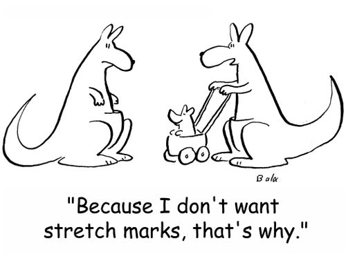 'Because I don't want stretch marks, that's why.'