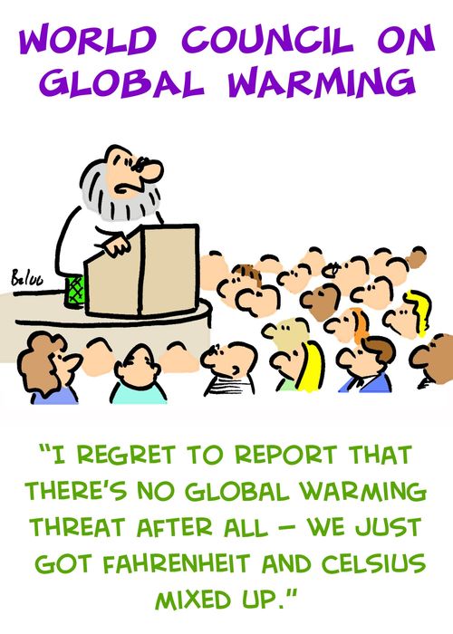 'I regret to report that there's no global warming threat after all -- we just got Fahrenheit and Celsius mixed up.'