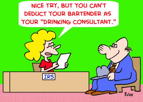 IRS, 'Nice try, but you can't deduct your bartender as your 'drinking consultant.''