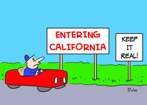 Entering California, Keep it Real.