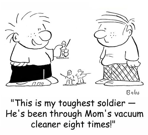 'This is my toughest soldier -- He's been through Mom's vacuum cleaner eight times!'