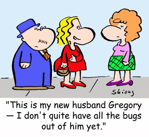 'This is my new husband Gregory -- I don't quite have all the bugs out of him yet.'