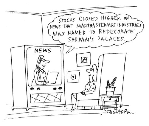 'Stocks closed higher on the news that Martha Stewart Industries was named to redecorate Saddam's palaces.'