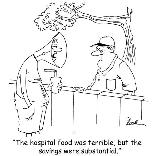 'The hospital food was terrible, but the savings were substantial.'