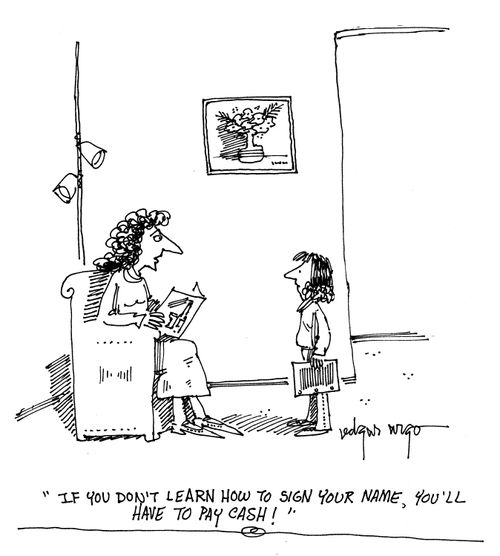 'If you don't learn how to sign your name, you'll have to pay cash!'