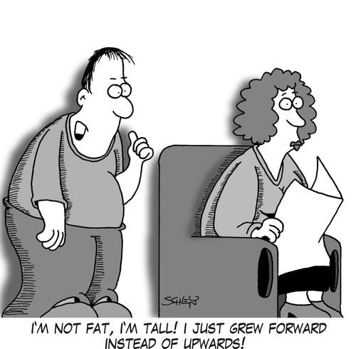 'I'm not fat, I'm tall! I just grew forward instead of upwards!'