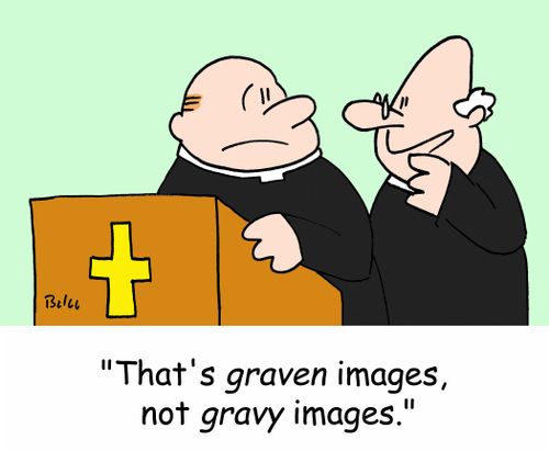 'That's GRAVEN images, not GRAVY images.'