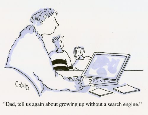 'Dad, tell us again about growing up without a search engine.'