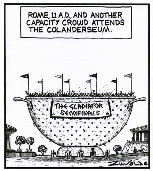 Rome,11A.D.,and another capacity crowd attends the Colanderseum.