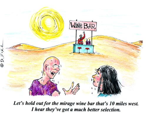 'Let's hold out for the mirage wine bar that's 10 miles west. I hear they've got a much better selection.'