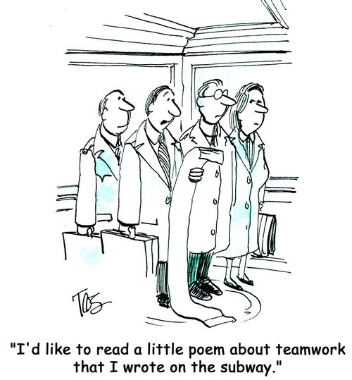 'I'd like to read a little poem about teamwork that I wrote on the subway.'