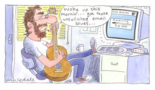"Woke up this morning, got those unsolicited email blues..."