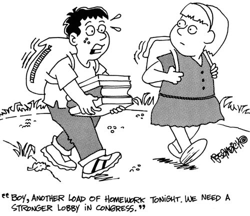 "Boy, another load of homework tonight. We need a stronger lobby in congress."