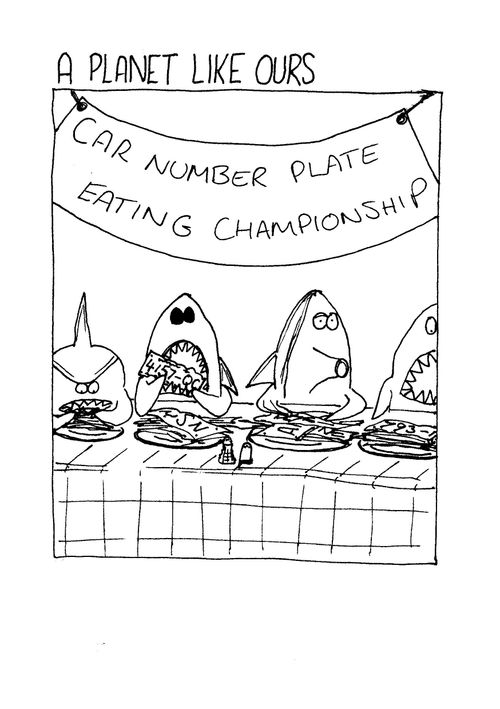 A planet like ours - sharks in a car number plate eating championship.