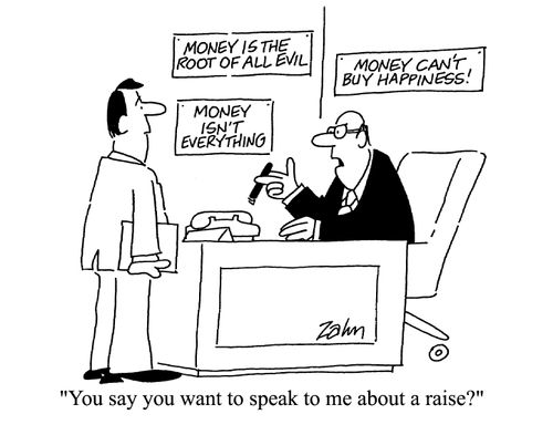 'You say you want to speak to me about a raise?'