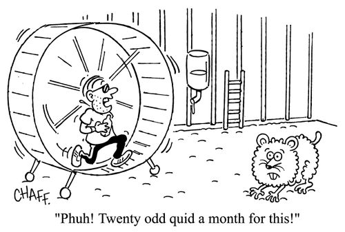 'Phuh! Twenty odd quid a month for this!'
