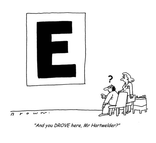 'And you DROVE here, Mr. Hartwelder?'