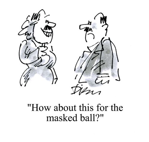 'How about this for the masked ball?'