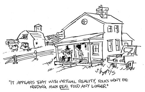 'It appears that with virtual reality, folks won't be needing much real food any longer.'