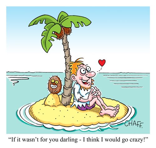 'If it wasn't for you darling - I think I would go crazy!'