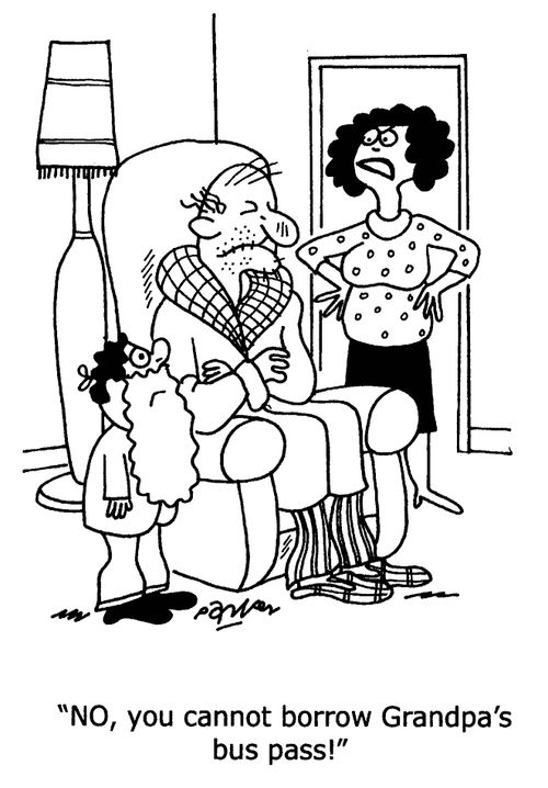 'NO, you cannot borrow Grandpa's bus pass!'