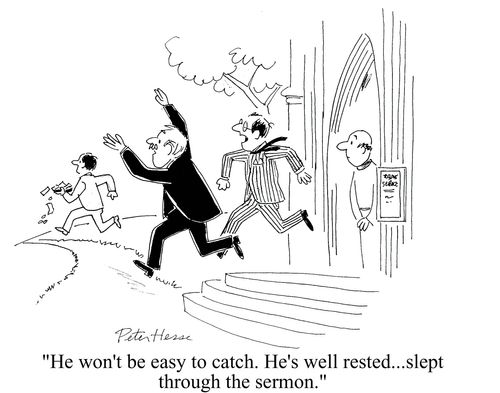 'He won't be easy to catch. He's well rested - slept through the sermon.'