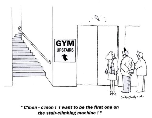'C'mon, c'mon! I want to be the first one on the stair-climbing machine!'