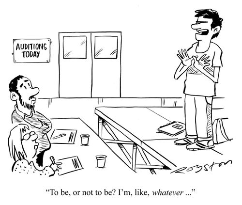 'To be, or not to be? I'm, like, WHATEVER ...'