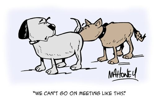'We can't go on meeting like this'.