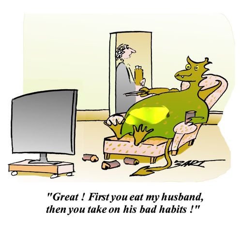 First you eat my husband, then you take on his bad habits!