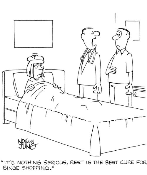 'It's nothing serious. Rest is the best cure for binge shopping.'