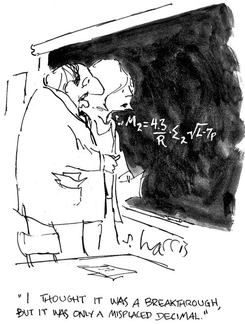 'I thought it was a breakthrough, but it was only a misplaced decimal.'