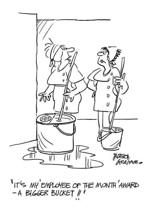 'It's my 'employee of the month' award-a bigger bucket!!'