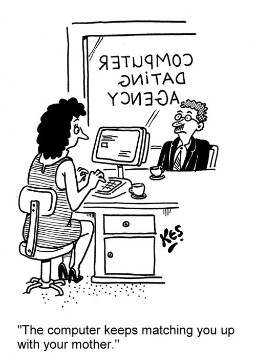 'The computer keeps matching you up with your mother.'