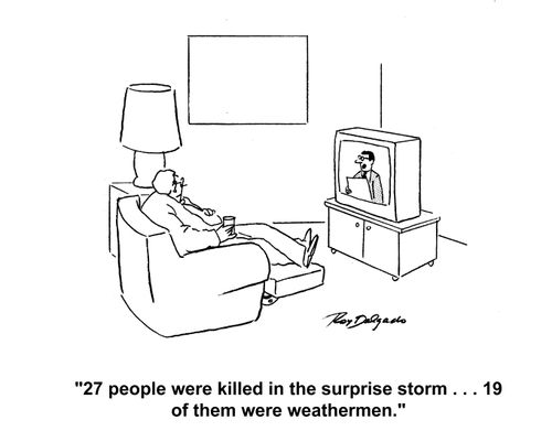 '27 people were killed in the surprise storm... 19 of them were weathermen.'