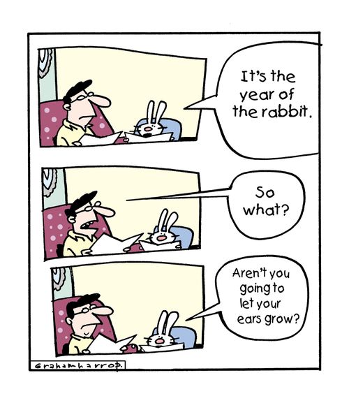 'It's the Year of the Rabbit...are you going to let your ears grow?'