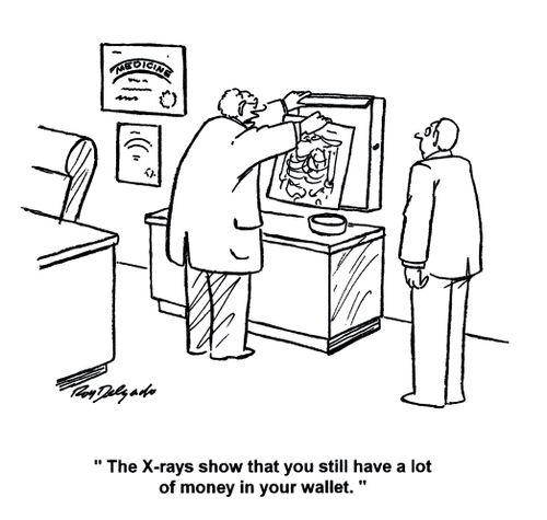 'The X-rays show that you still have a lot of money in your wallet.'
