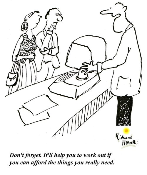 Don't forget. It'll help you to work out if you can afford the things you really need.
