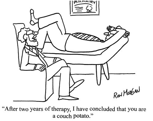 'After two years of therapy, I have concluded that you are a couch potato.'