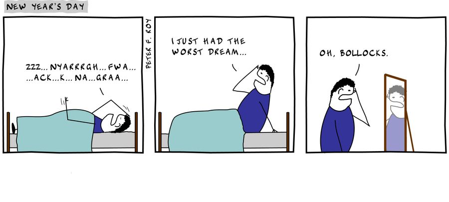 'zzz... nyarrrgh... fwa... ...ack... k... na...graa...' - '' - 'I just had the worst dream...' - '' - 'Oh, b***ocks.' - '' 