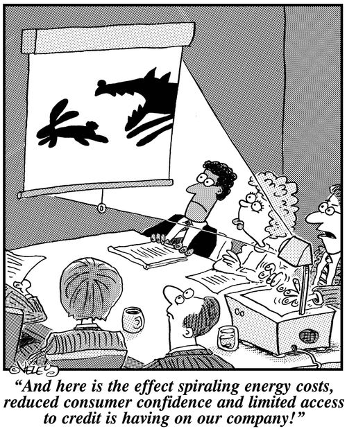 'And here is the effect spiraling energy costs, reduced consumer confidence and limited access to credit is having on our company.'