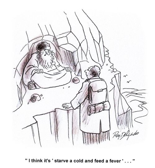 'I think it's 'starve a cold and feed a fever'...'
