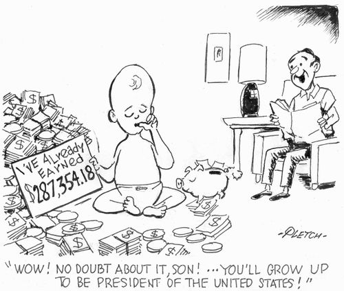 'Wow! no doubt about it son!...You'll grow up to be President of the United States!'