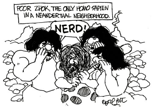 Poor Zhok, the only Homo Sapien in a Neanderthal neighborhood.